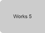 Works 5