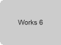 Works 6